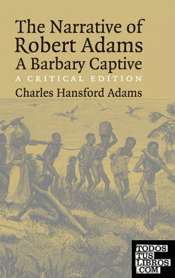 The Narrative of Robert Adams, A Barbary Captive The Narrative of Robert Adams, A Barbary Captive