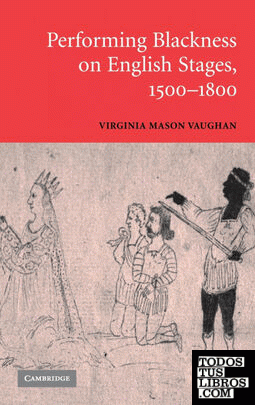 Performing Blackness on English Stages,             1500-1800
