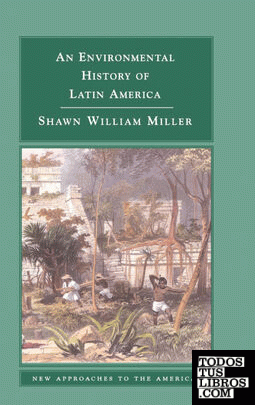 An Environmental History of Latin America
