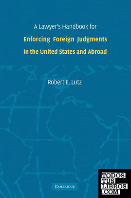 A Lawyers Handbook for Enforcing Foreign Judgments in the United States and Abro