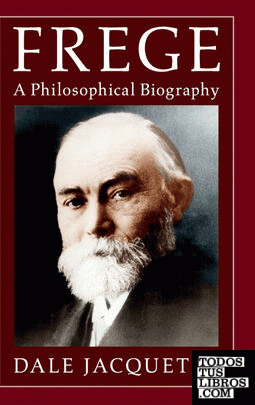 Frege : A Philosophical Biography