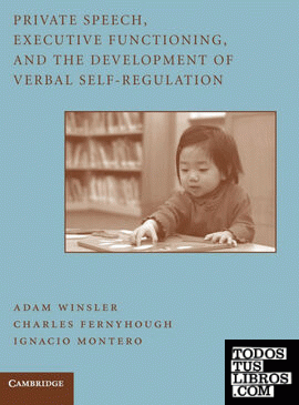 PRIVATE SPEECH, EXECUTIVE FUNCTIONING, AND THE DEVELOPMENT OF VERBAL SELF-REGULA