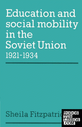 Education and Social Mobility in the Soviet Union 1921 1934