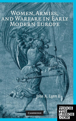 Women, Armies, and Warfare in Early Modern             Europe