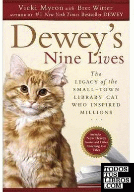 DEWEY'S NINE LIVES: THE LEGACY OF THE SMALL-TOWN LIBRARY CAT WHO INSPIRED MILLIO