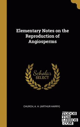 Elementary Notes on the Reproduction of Angiosperms