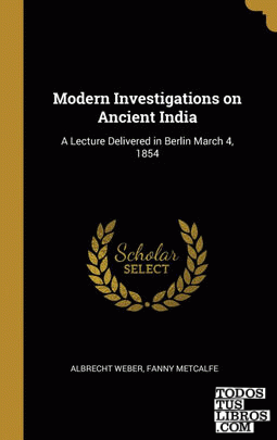 Modern Investigations on Ancient India
