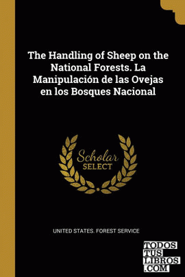 The Handling of Sheep on the National Forests. La Manipulación de las Ovejas en los Bosques Nacional