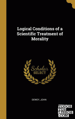 Logical Conditions of a Scientific Treatment of Morality