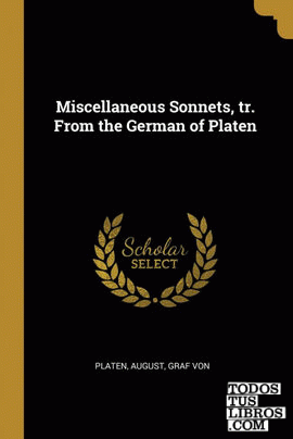 Miscellaneous Sonnets, tr. From the German of Platen