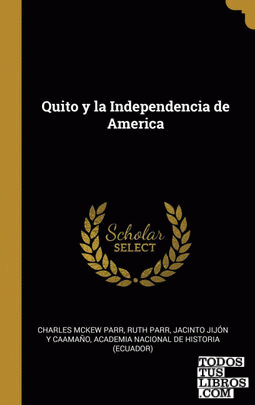 Quito y la Independencia de America