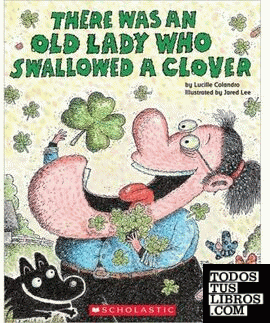 THERE WAS AN OLD LADY WHO SWALLOWED A CLOVER!