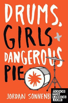 DRUMS, GIRLS, AND DANGEROUS PIE