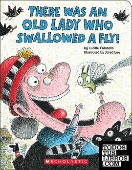THERE WAS AN OLD LADY WHO SWALLOWED A FLY!