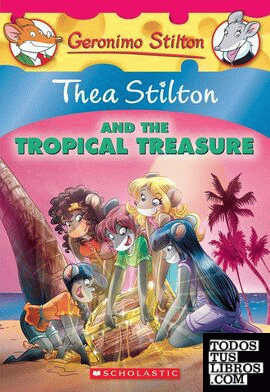 THEA STILTON AND THE TROPICAL TREASURE
