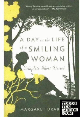 A DAY IN THE LIFE OF A SMILING WOMAN: COMPLETE SHORT STORIES