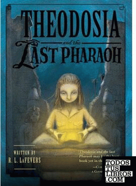 THEODOSIA AND THE LAST PHARAOH. BOOK 4