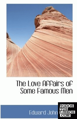 The Love Affairs of Some Famous Men