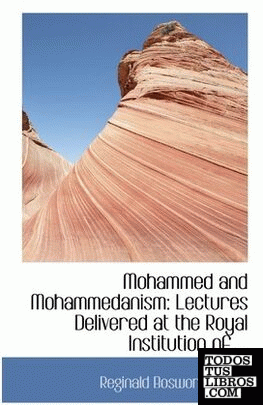 Mohammed and Mohammedanism: Lectures Delivered at the Royal Institution of ...