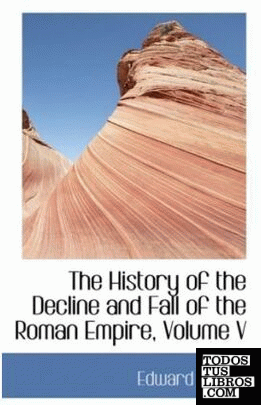 The History of the Decline and Fall of the Roman Empire, Volume V