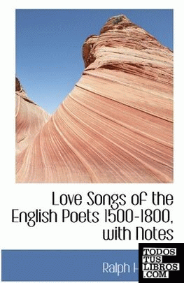 Love Songs of the English Poets 1500-1800, with Notes