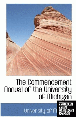 The Commencement Annual of the University of Michigan
