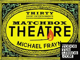 Matchbox Theatre : Thirty Short Entertainments