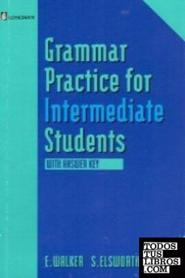 GRAMMAR PRACTICE FOR INTERMEDIATE STUDENTS (WITH ANSWER KEY)