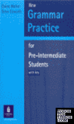 GRAMMAR PRACTICE FOR PRE-INTERMEDIATE STUDENTS (WITH KEY)