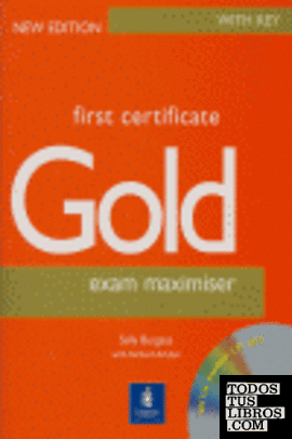 GOLD FIRST CERTIFICATE. EXAM MAXIMISER. WITH KEY