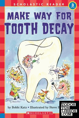 MAKE WAY FOR TOOTH DECAY