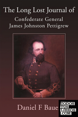 The Long Lost Journal of Confederate General James Johnston Pettigrew