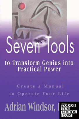 Seven Tools to Transform Genius Into Practical Power