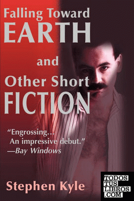Falling Toward Earth and Other Short Ficton