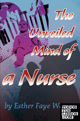 The Unveiled Mind of a Nurse