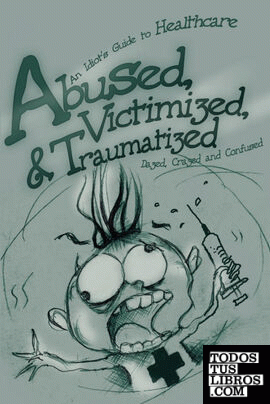 Abused, Victimized, & Traumatized