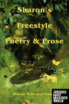 Sharon's Freestyle Poetry & Prose