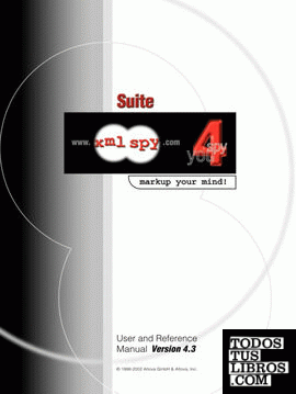 XML Spy 4.3 User and Reference Manual XML Spy 4.3 User and Reference Manual