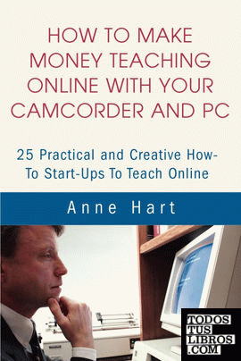 How to Make Money Teaching Online With Your Camcorder and PC
