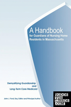 A Handbook for Guardians of Nursing Home Residents in Massachusetts