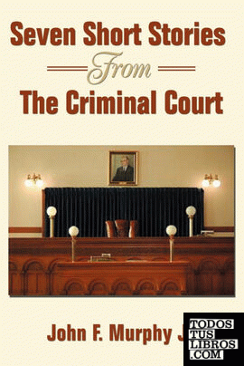 Seven Short Stories From The Criminal Court