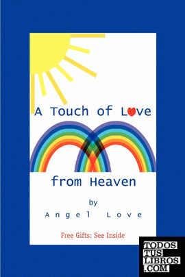 A Touch of Love from Heaven A Touch of Love from Heaven
