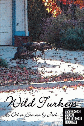 Wild Turkeys & Other Stories