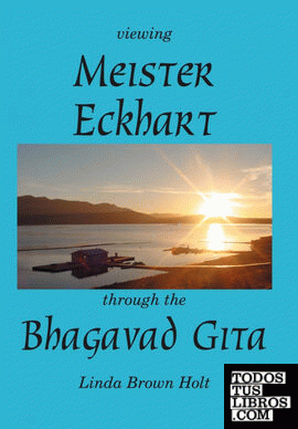 Viewing Meister Eckhart Through the Bhagavad Gita