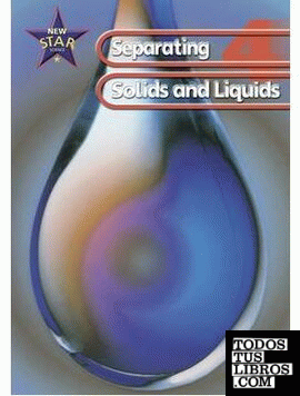 NEW STAR SCIENCE 4 SEPARATING SOLIDS AND LIQUIDS . PUPIL´S BOOK * GINN