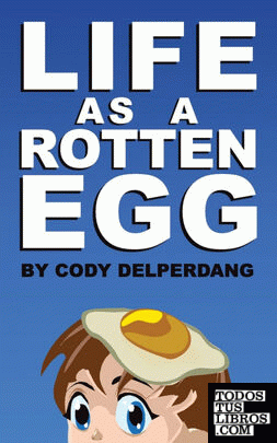 Life as a Rotten Egg