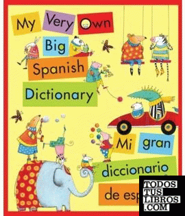 My Very Own Big Spanish Dictionary/ Mi Gran Diccionario de Español