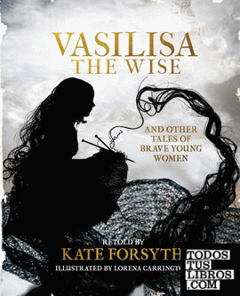 Vasilisa the Wise and tales of other brave young women