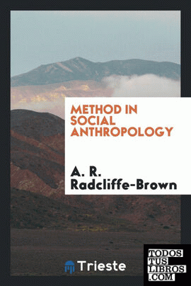 Method in social anthropology; selected essays