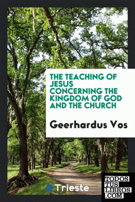The teaching of Jesus concerning the Kingdom of God and the Church